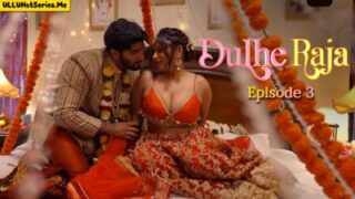 Dulhe Raja EP3 9redmovies Hindi Porn Web Series 2025